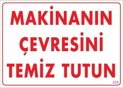 Makinanın Çevresini Temiz Tutun Uyarı Levhası 25X35 Kod: 229
