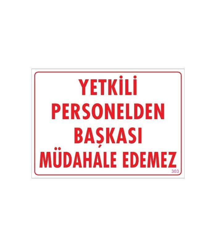 Yetkiliden Başkası Uyarı Levhası 25X35 Kod:303