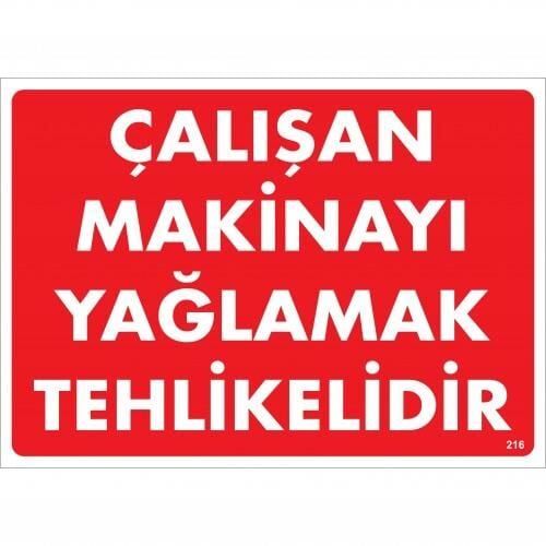 Çalışan Makinayı Yağlamak Tehlikelidir Uyarı Levhası 25X35 No: 216