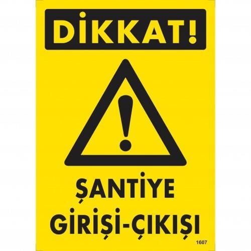 Dikkat Şantiye Giriş Çıkış Uyarı Levhası 25X35 Kod:1607