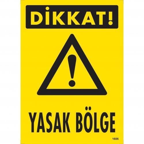Dikkat Yasak Bölge Uyarı Levhası 25X35 Kod:1606