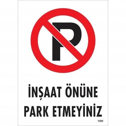 İnşaat Önüne  Park Etmeyiniz Uyarı Levhası 25X35 Kod:1595