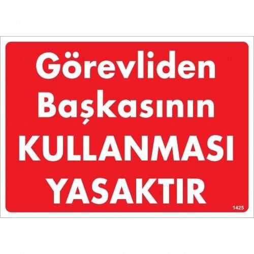 Görevliden Başkasının Kullanması Yasaktır Uyarı Levhası 25X35 Kod:1425