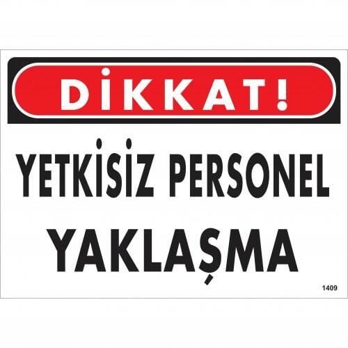 Dikkat Yetkisiz Personel Yaklaşma Uyarı Levhası 25X35 Kod:1409