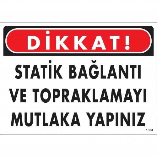 Dikkat Statik Bağlantı Ve Topraklamayı Mutlaka Yapınız Uyarı Levhası 25X35 Kod:1323