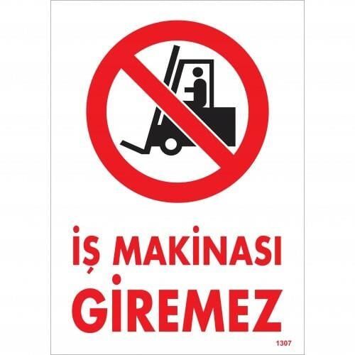 İş Makinası Giremez Uyarı Levhası 25X35 Kod:1307