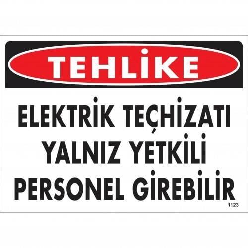 Tehlike Elektrik Teçhizatı Yalnız Yetkili Personel Girebilir Uyarı Levhası 25X35 Kod:1123