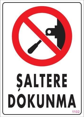Şaltere Dokunma Uyarı Levhası 25X35 Kod:1102