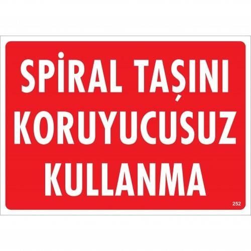 Spiral Taşını Koruyucusuz Kullanma Uyarı Levhası 25X35 Kod:252