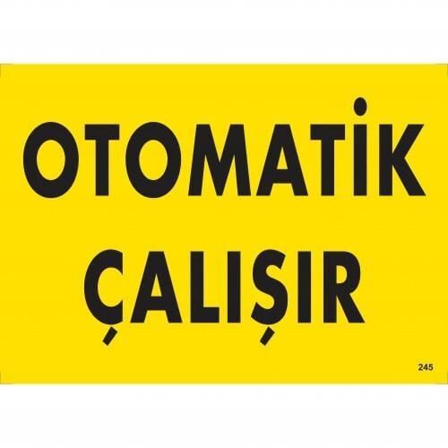 Otomotik Çalışır Uyarı Levhası 25X35 Kod:245