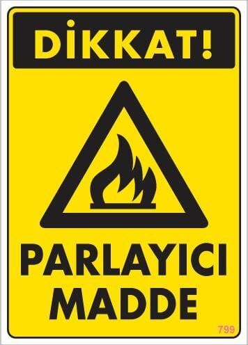 Dikkat Parlayıcı Madde Uyarı Levhası 25X35 Kod:799