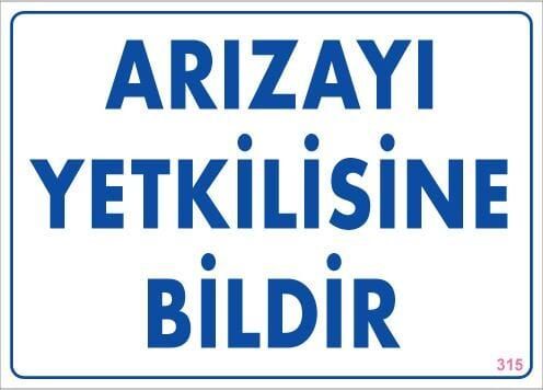 Arızayı Bildir Uyarı Levhası 25X35 Kod:315