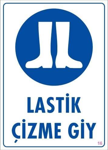 Lastik Çizme Giyiniz Uyarı Levhası 25X35 Kod:16